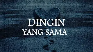 Lagu Slow Indonesia – Dingin yang Sama (Sendu, Dalam & Menenangkan)