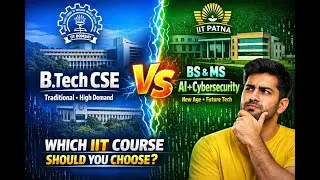 IIT Bombay B.Tech CSE vs IIT Patna BS&ndash;MS AI & Cybersecurity | Which Should You Choose? #iit