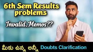 6th Sem Results Problems Invalid,Memos|| మీకు ఉన్న అన్నీ Doubts clarify అవుతాయి