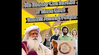 Racism Is A Threat For The Entire Humanity - Sadhguru Talks