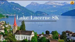 Lake Lucerne 8K- Lucerne, Switzerland