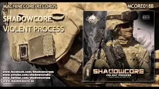 [Mcore018B] Shadowcore - Violent Process [Official Preview]