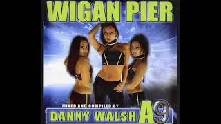 Wigan Pier - A9 Mixed By Danny Walsh 2005