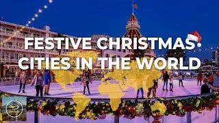 10 Most Festive Christmas Cities In The World | Travel Video