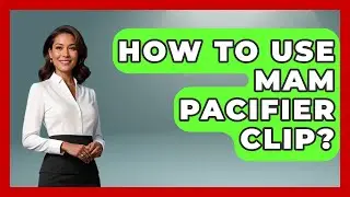 How To Use MAM Pacifier Clip? - Raising A Toddler