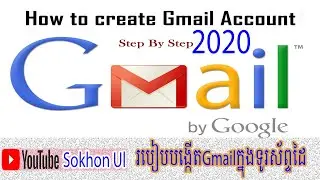 How to create G mail Account in Smart phone 2020 របៀបបង្កើត G mail Account ក្នុងទូរស័ព្ទដៃ 2020