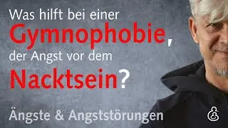 Gymnophobie, die &uuml;bersteigerte Angst vor Nacktheit