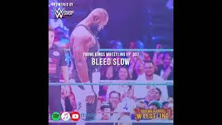 Young Kings Wrestling Ep. 307 - Bleed Slow