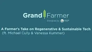 A Farmer's Take on Regenerative & Sustainable Tech ft. Michael Cully & Vanessa Kummer