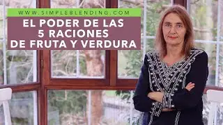 DESCUBRE EL PORQU&Eacute; DE LAS 5 RACIONES AL D&Iacute;A DE FRUTA Y VERDURA | 5 raciones de fruta y verdura