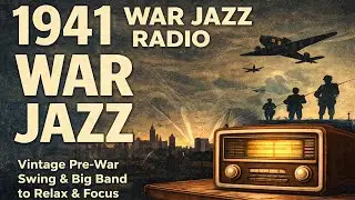 1941 WAR JAZZ | Vintage Pre-War Radio Jazz to Relax & Focus