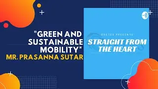 Green and Sustainable Mobility: Mr. Prasanna Sutar | Straight From The Heart Podcast