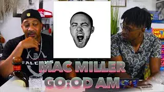 STEPDAD REACTS to Mac Miller - GO:OD AM