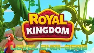 Royal Kingdom Level 2401-2500 (Full Gameplay)