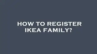 How to register ikea family?
