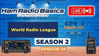 Ham Radio Basics Live Season 2 Episode 34 World Radio League