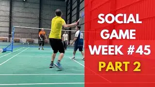 Veteran Badminton Social Game Week#45 Part 2