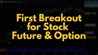 First Breakout in Stock Future & Option | NSE Stock Market | Right Time Entry and Exit