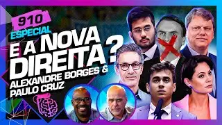 E A NOVA DIREITA?: PAULO CRUZ E ALEXANDRE BORGES - Intelig&ecirc;ncia Ltda. Podcast #910