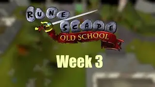 Old School Runescape Week 3 Progress