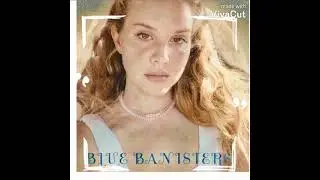 Lana Del Rey - Blue Banister (Official Audio)
