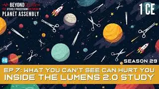 Planet Assembly - What You Can't See CAN Hurt You: Inside the Lumens 2.0 Study