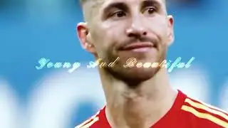 Sergio Ramos【Young and Beautiful】