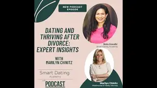 Dating and Thriving After Divorce: Expert Insights with Marilyn Chinitz