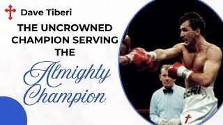 The Uncrowned Champion Serving the Almighty Champion - 8:30 - Dave Tiberi