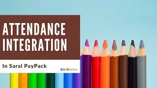 Attendance Integration in Saral PayPack