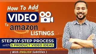 How To Add Video To Amazon Listing 🔥 Product Listing Video Requirements 🔥 5 Video Creation Ideas