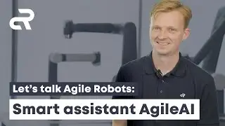 Let&rsquo;s talk Agile Robots: The smart assistant Agile AI