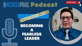 IncrediPaul Podcast: Episode 26 - Becoming a Fearless Leader w/ Erick Cuentas