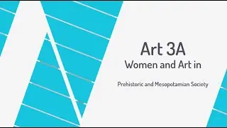 Women and Art in Prehistoric and Mesopotamian Society
