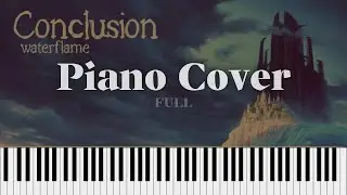 Waterflame - Conclusion (Piano Cover) / 피아노 커버 풀버전