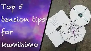 Top 5 Tension Tips for Kumihimo