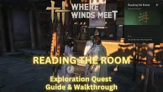 Where Winds Meet - Reading the Room | Exploration Quest Guide & Walkthrough