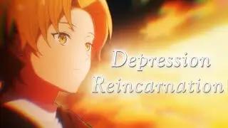 MUSHOKU TENSEI AMV - DEPRESSION REINCARNATION