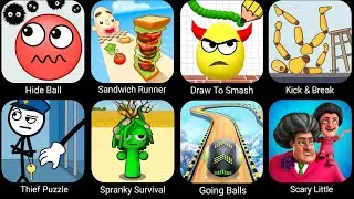 Hide Ball,Sandwich Runner,Draw To Smash,Kick & Break,Thief Puzzle,Spranky Survival,Going Balls