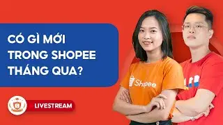 C&oacute; G&igrave; Mới Tr&ecirc;n Shopee Th&aacute;ng Qua? | Shopee Uni Livestream