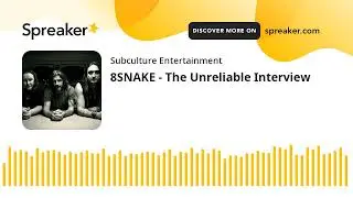 8SNAKE - The Unreliable Interview