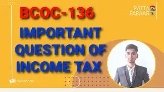 IMPORTANT QUESTIONS OF BCOC-136 | IMPORTANT QUESTIONS OF INCOME TAX LAW AND PRACTICE BCOMG IGNOU