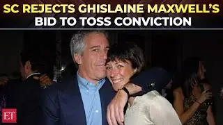 Supreme Court blocks Ghislaine Maxwell&rsquo;s appeal, upholds her conviction in Epstein case