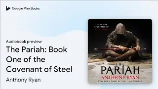 The Pariah: Book One of the Covenant of Steel by Anthony Ryan &middot; Audiobook preview