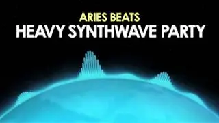 Aries Beats &ndash; Heavy Synthwave Party [Synthwave] 🎵 from Royalty Free Planet&trade;