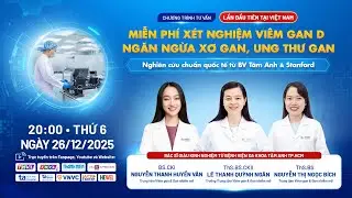 🔥[Đang livestream HOT] Lần đầu tiên tại Việt Nam - Miễn phí xét nghiệm Viêm gan D