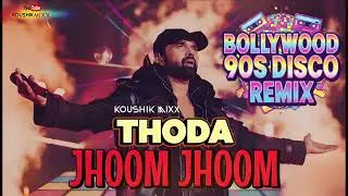 THODA JHOOM JHOOM 💥 (Bollywood 90's Disco Remix) 🪩 | KOUSHIK MIXX #90s #90shindisongs #90severgreen 