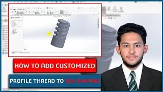 How to add customized profile thread to SOLIDWORKS thread profile