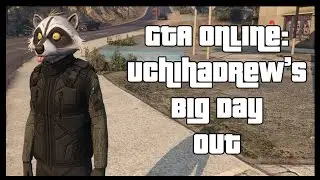 UchihaDrew's Big Day Out - GTA Online Freemode [16/06/2015]