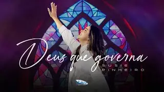 Susie Pinheiro l  Deus Que Governa |  Clipe Oficial Ao Vivo